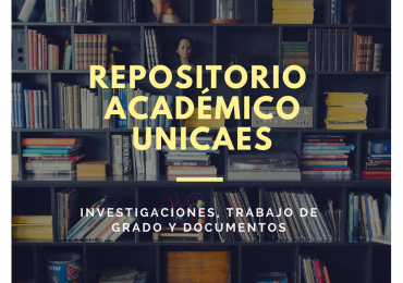 REPOSITORIO UNICAES, UNA MEMORIA HISTÓRICA DEL CONOCIMIENTO