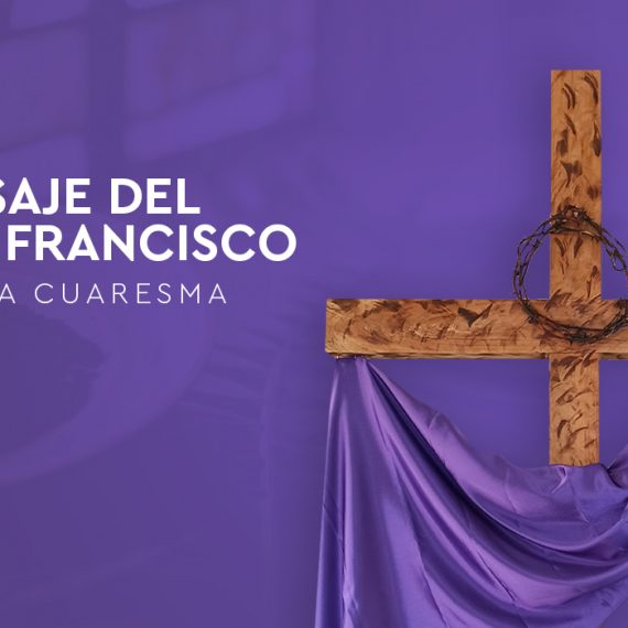 Mensaje del Santo Padre para la Cuaresma 2021